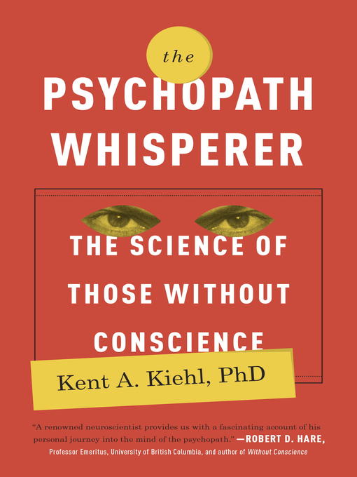 Title details for The Psychopath Whisperer by Kent A. Kiehl, PhD - Available